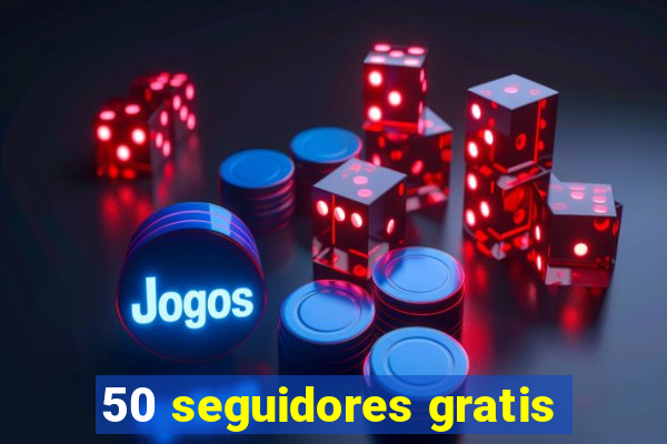 50 seguidores gratis